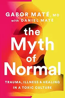 Book cover of 'The Myth of Normal' by Gabor Maté.